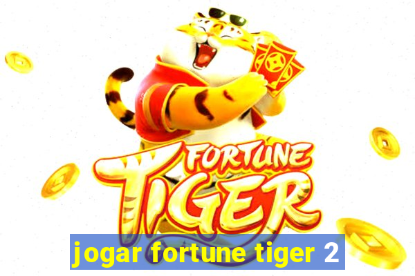 jogar fortune tiger 2